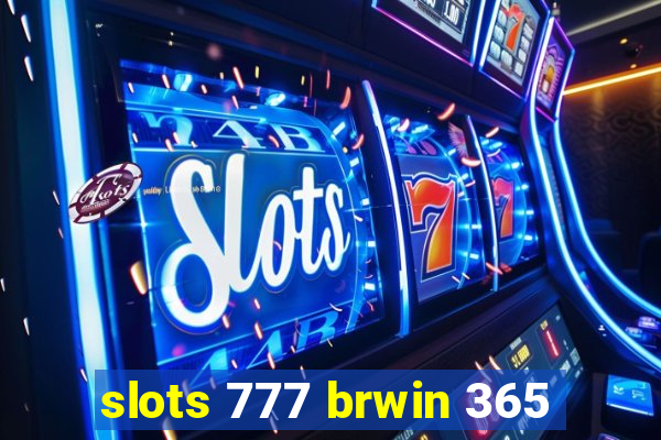 slots 777 brwin 365